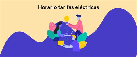 Horario tarifas eléctricas En qué horas la luz está más barata