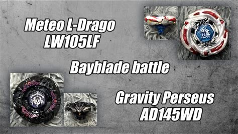 Gravity Perseus Ad145wd Vs Meteo L Drago Lw105lf Beyblade Battle Youtube