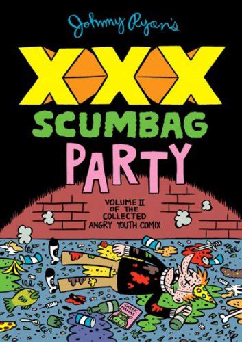 Johnny Ryan’s Xxx Scumbag Party By Johnny Ryan