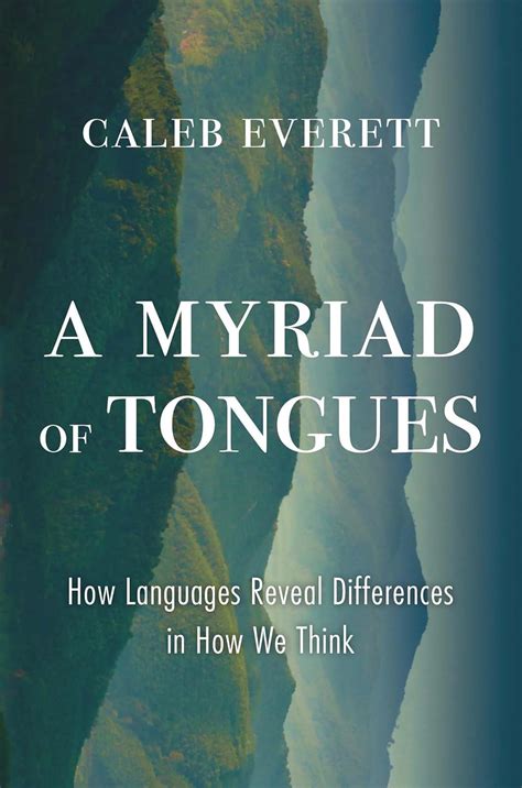 Buy A Myriad Of Tongues How Languages Reveal Differences In How We