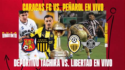 Caracas Fc Vs Pe Arol En Vivo Deportivo T Chira Vs Libertad En Vivo