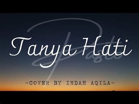 Tanya Hati Pasto Cover By Indah Aqila Lirik Lagu Youtube