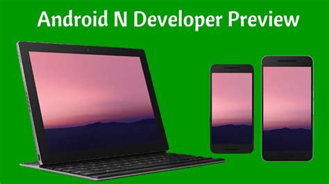 Android N Developer Preview New Features Improvements