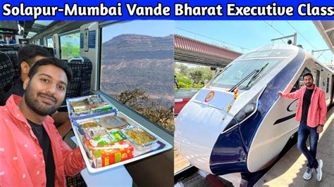 Solapur Mumbai Vande Bharat Express Executive Class Journey And Food Youtube