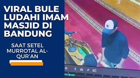 Viral Bule Ludahi Imam Masjid Di Bandung Yang Setel Murrotal Al Quran