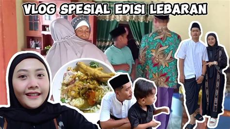 Suasana Lebaran Di Kampung Moment Yang Selalu Dirindukan Youtube