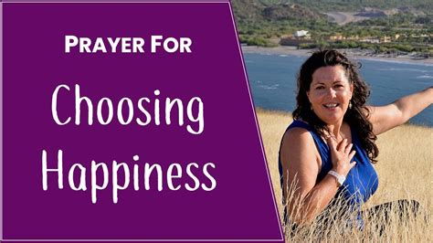 Prayer For Choosing Happiness Youtube