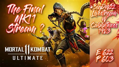 The Final MK11 Stream Mortal Kombat 11 BigDW22 Livestream W