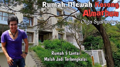 Kondisi Rumah Mewah Kosong Almarhum Olga Syahputra Terbengkalai