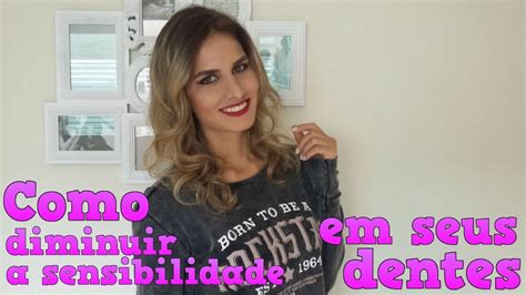 COMO DIMINUIR A SENSIBILIDADE EM SEUS DENTES YouTube