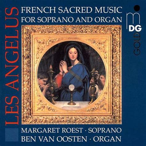 Margaret Roest Ben Van Oosten Les Angelus French Sacred Music For