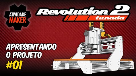 Cnc Router Caseira Revolution Tunada Apresentando O Projeto