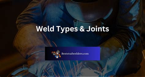 Weld Types & Joints - Complete Guide - best stud welders