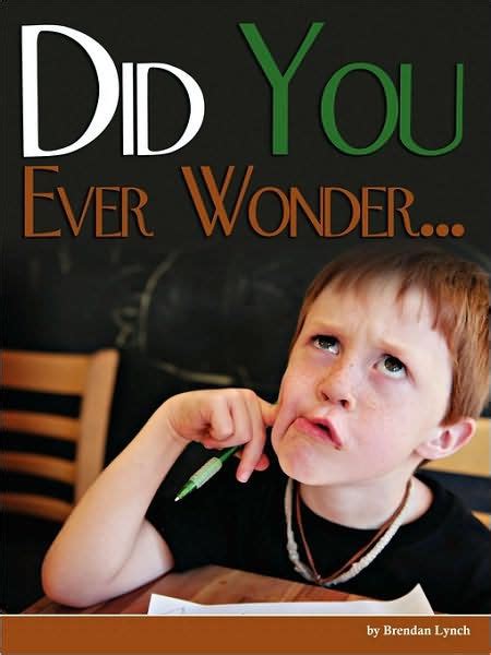 Did You Ever Wonder By Brendan D Lynch Paperback Barnes And Noble®