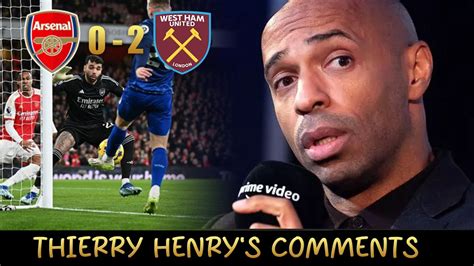 Arsenal Legend Thierry Henrys Comments After The Loss To West Ham