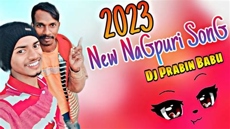 New Nagpuri Song 2023 🥰2024 New Nagpuri Song 🥰dj Prabin Babu 🥰jio Jio Nagpuri King Youtube