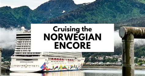 Cruising the NCL Encore Review: Sailing to Alaska | Tasty Itinerary