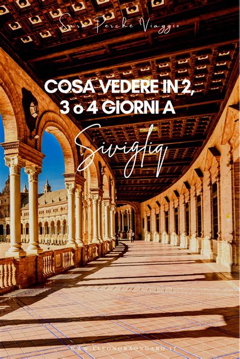 Cosa Vedere A Siviglia In O Giorni Dintorni Sar Perch