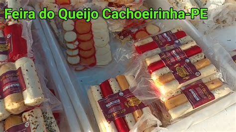 FEIRA DO QUEIJO DE CACHOEIRINHA PE MUITAS OPÇÕES DE SABORES 23 05 2023