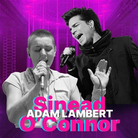 Stream Adam Lambert Ft Sinead O Connor Friends Nothing Compares 2