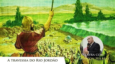 Quanto Tempo Durou A Travessia Do Rio Jordão - A travessia do Rio Jordão - YouTube
