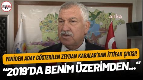 Zeydan Karalar dan dikkat çeken ittifak çıkışı 2019 da benim