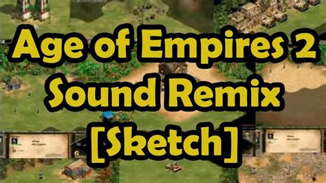 Age Of Empires 2 Sound Remix Sketch YouTube