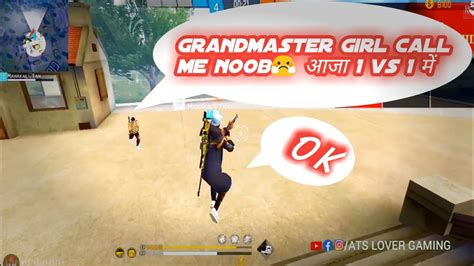 Grandmaster Girl Call Me Noob😤 आजा 1 Vs 1 में Free Fire Custom