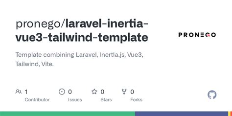 GitHub Pronego Laravel Inertia Vue3 Tailwind Template Template