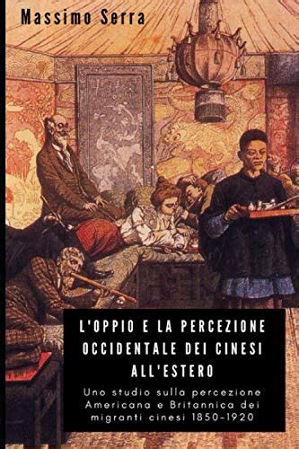 L Oppio E La Percezione Occidentale Dei Cinesi All Estero Uno Studio