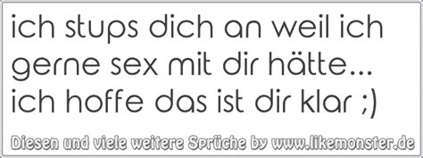 ich stups dich an weil ich gerne sex mit dir hätte ich hoffe das ist