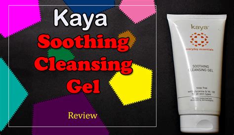 Kaya Soothing Cleansing Gel Review Not On My Recommendation List