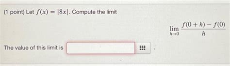 Solved 1 Point Let F X 8x Compute The Limit The