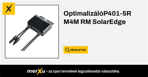 SolarEdge OptimalizálóP401-5R M4M RM (P401-5RM4MRM) - merXu ...