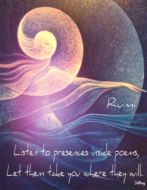 Rumi Presences Inside The Poem Rumi Love Rumi Quotes Spiritual