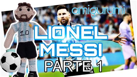 Messi Amigurumi Como Tejer Amigurumi Lionel Messi Tutorial Parte 1