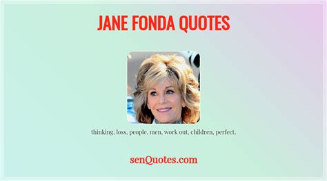 Jane Fonda Quotes - senQuotes.com