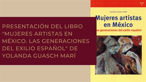 Presentaci N Del Libro Mujeres Artistas En M Xico Las Generaciones