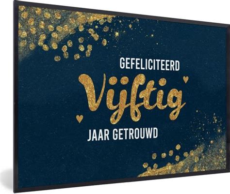 Fotolijst Incl Poster Gefeliciteerd Vijftig Jaar Getrouwd Quotes