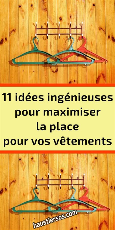 11 idées ingénieuses pour maximiser la place pour vos vêtements Idée