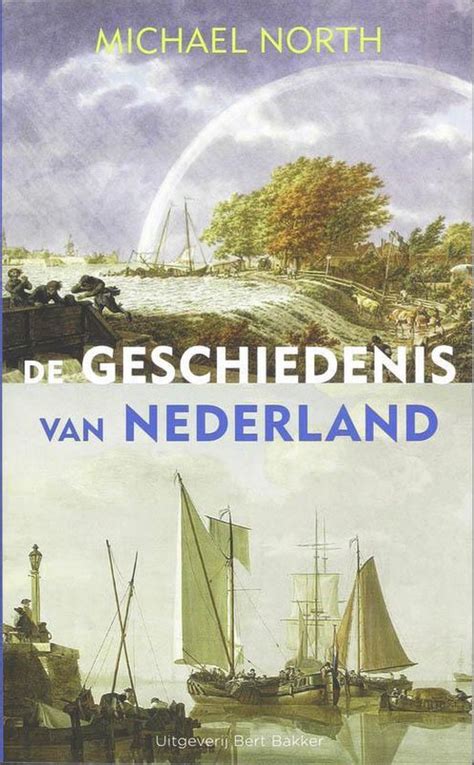 De Geschiedenis Van Nederland Michael North 9789035132719 Boeken Bol