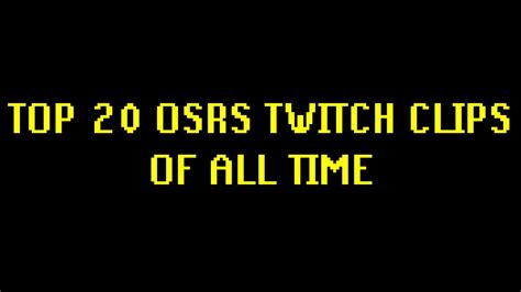 Top 20 Osrs Twitch Clips Of All Time Youtube