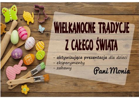 Wielkanocne Tradycje Na Wiecie Prezentacja Dla Przedszkolak W Pani