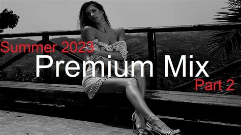 PREMIUM MIX Part 2 Best Deep House Vocal Nu Disco SUMMER 2023 YouTube