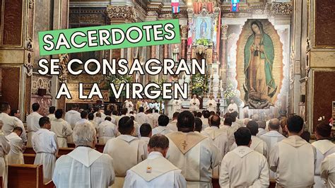 Sacerdotes se consagran a la Virgen de Guadalupe Peregrinación al