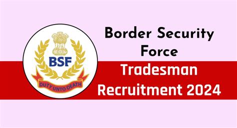 Bsf Tradesman Recruitment 2024 Notification Out For 2140 Post