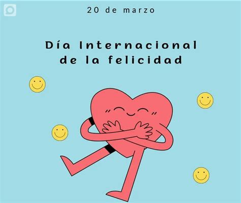 Día Internacional De La Felicidad Islavision Webislavision Web