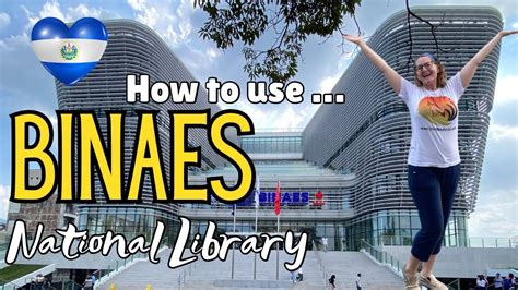 What Is Binaes How To Use The New National Library In El Salvador 🇸🇻