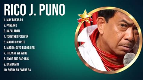 Rico J Puno Top Opm Tagalog Music Best Songs Collection Of