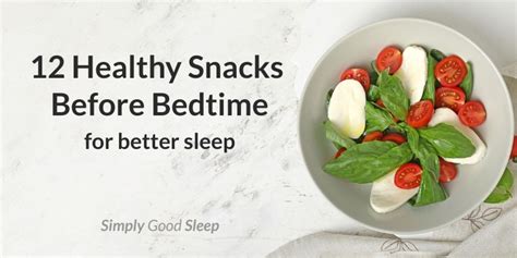 12 Healthy Snacks Before Bedtime | Simply Good Sleep